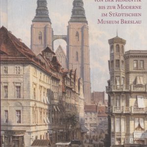 EWIGE SCHÖNHEIT. Schlesische Malerei von der Romantik bis zur Moderne im Städtischen Museum Breslau